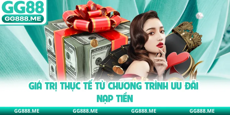 Giá trị thực tế từ chương trình ưu đãi nạp tiền