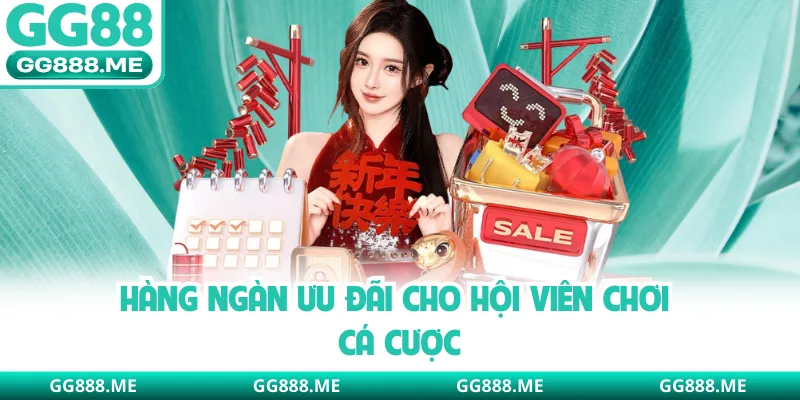 Hàng ngàn ưu đãi cho hội viên chơi cá cược