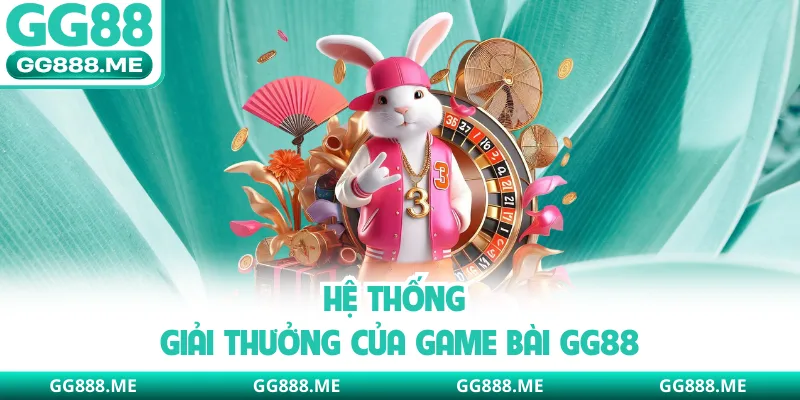Hệ thống giải thưởng của game bài GG88