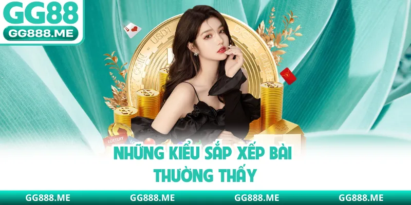 Những kiểu sắp xếp bài thường thấy